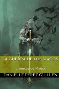 Danielle Pérez Guillén — La guerra de los magos