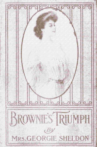 Mrs. Georgie Sheldon — Brownie's triumph