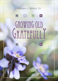 William J. Byron, SJ; — Growing Old Gratefully