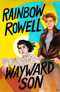 Rainbow Rowell — Wayward Son