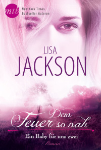 Lisa Jackson — Ein Baby fuer uns zwei