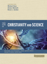 Zondervan; & Alister E. McGrath & Bruce L. Gordon — Three Views on Christianity and Science