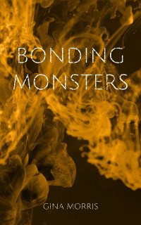 Morris, Gina — Bonding Monsters