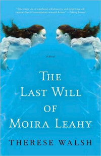 Therese Walsh — The Last Will of Moira Leahy