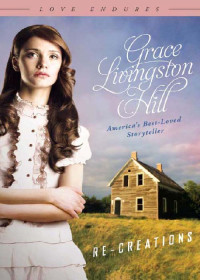 Grace Livingston Hill — Re-Creations