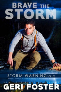 Geri Foster — Brave The Storm: Storm Warning Series, Book 6