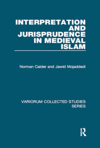 Norman Calder & jawid Mojaddedi & Andrew Rippin — Interpretation and Jurisprudence in Medieval Islam