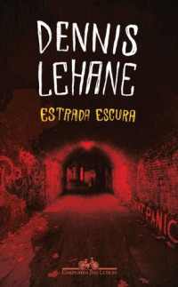 Dennis Lehane — Estrada Escura