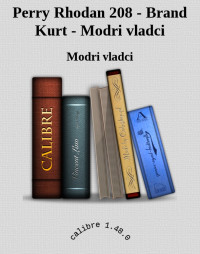 Modri vladci — Perry Rhodan 208 - Brand Kurt - Modri vladci