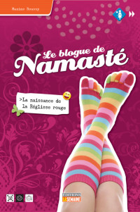 Roussy Maxime — Le blogue de Namasté, tome 1 : La naissance de la réglisse rouge