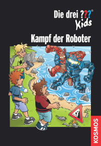 Pfeiffer, Boris — [Die drei Fragezeichen Kids 01] • Die drei ??? Kids · Kampf der Roboter