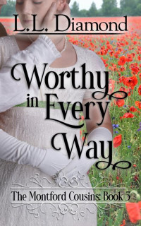 L.L. Diamond — Worthy in Every Way (The Montford Cousins Book 5)