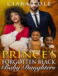 Cole, Ciara — Prince's Forgotten Black Baby Daughters (A BWWM Romance)