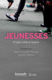 Yaëlle Amsellem-Mainguy & Laurent Lardeux — Jeunesses, d’une crise à l’autre