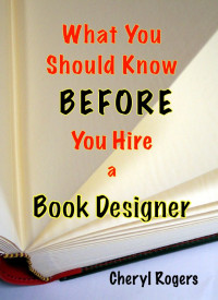 Cheryl Rogers — What You Should Know Before You Hire a Book Designer