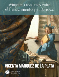 Vicenta Marquez de la Plata — Mujeres Creadoras Entre El Renacimiento Y El Barroco