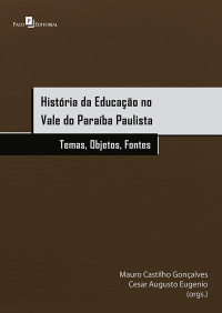 Mauro Castilho Gonalves; & Cesar Augusto Eugenio — Histria da educao no Vale do Paraba Paulista