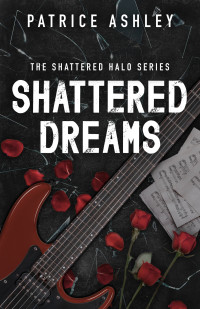 Patrice Ashley — Shattered Dreams (The Shattered Halo Series Book 1)