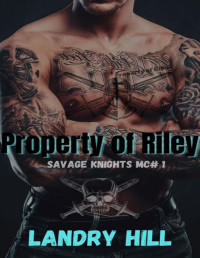 Landry Hill — Property Of Riley: Savage Knights MC