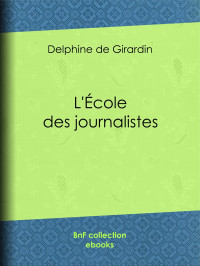 Delphine de Girardin — L'Ecole des journalistes