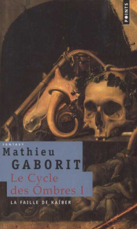 Mathieu Gaborit [Gaborit, Mathieu] — La faille de Kaïber