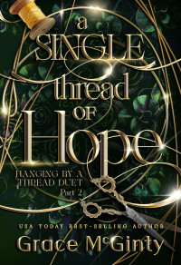 Grace McGinty — A Single Thread Of Hope (Hanging By A Thread Book 2)