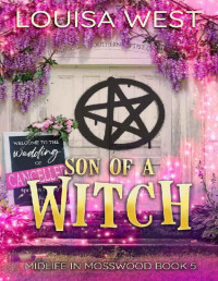 Louisa West [West, Louisa] — Son Of A Witch: A Paranormal Women's Fiction Romance Novel (Midlife in Mosswood Book 5)