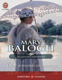 Mary Balogh — Une demande en mariage (Le club des Survivants t1)