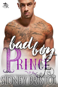 Sidney Bristol [Bristol, Sidney] — Bad Boy Prince: A Modern Fairy Tale (Twisted Royals Book 3)