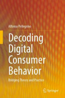 Alfonso Pellegrino — Decoding Digital Consumer Behavior: Bridging Theory and Practice