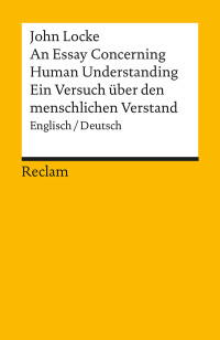 John Locke;Katia Saporiti; — An Essay Concerning Human Understanding / Ein Versuch ber den menschlichen Verstand. Auswahlausgabe: Englisch / Deutsch Auswahlausgabe