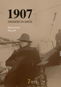 Maryvonne Pellay — 1907, l’année de la croisière