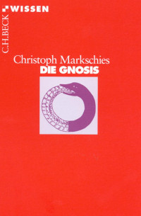 Markschies, Christoph — Die Gnosis