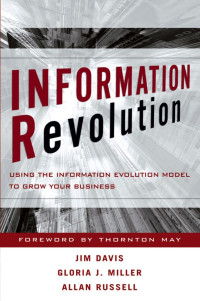 Jim Davis, Gloria J. Miller, Allan Russell — Information Revolution, Using the Information Evolution Model to Grow Your Business