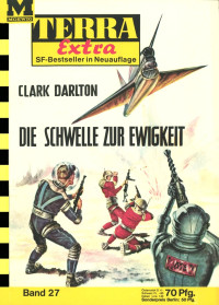 Darlton, Clark — [Terra Extra 27] • Die Schwelle zur Ewigkeit