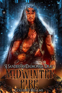 Daemonica Draco & Sj Sanders — Midwinter Fire (Collided Realms Book 3)