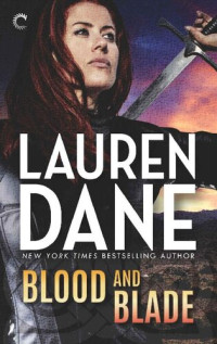Lauren Dane — Blood And Blade (Goddess With A Blade Book 6)
