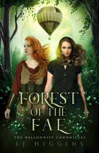 L.J. Higgins — Forest of the Fae (The Balloonist Chronicles Book 2)