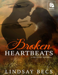 Lindsay Becs [Becs, Lindsay] — Broken Heartbeats: A Military Novella (Honoring Those Who Serve Book 3)