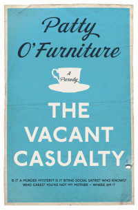 Patty O'Furniture — The Vacant Casualty