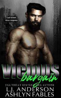 L.J. Anderson & Ashlyn Fables — Vicious Bargain: A Dark Apocalypse Romance (The Kings and Queens of the Apocalypse Book 5)