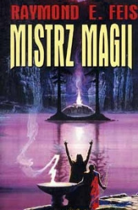 Raymond E. Feist — Mistrz Magii