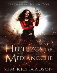 Kim Richardson — Hechizos de Medianoche (Las Brujas de Hollow Cove nº 2) (Spanish Edition)