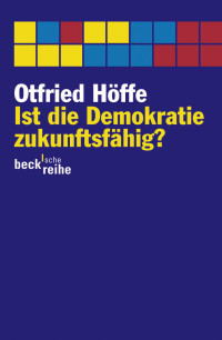 Höffe, Otfried; — Ist die Demokratie zukunftsfähig?