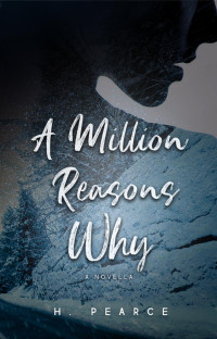 H. Pearce — A Million Reasons Why