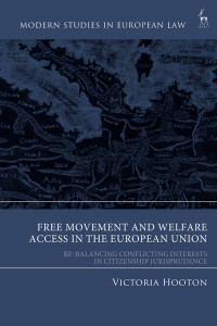 Victoria Hooton; — Free Movement and Welfare Access in the European Union