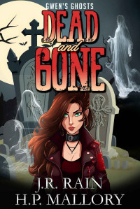 J.R. Rain & H.P. Mallory — Dead and Gone: A Paranormal Women's Fiction Novel (Gwen's Ghosts Book 2)
