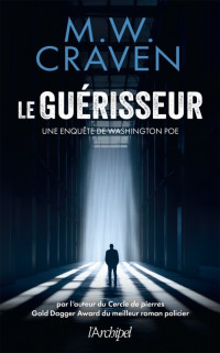 M. W. Craven — Une enquête de Washington Poe T3 : Le guérisseur