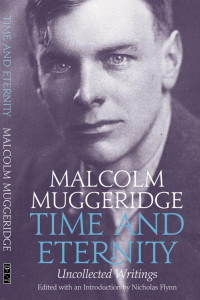 Malcom Muggeridge — Time and Eternity