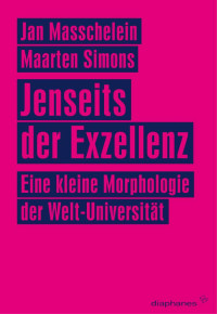 Maarten Simons;Jan Masschelein; — Jenseits der Exzellenz